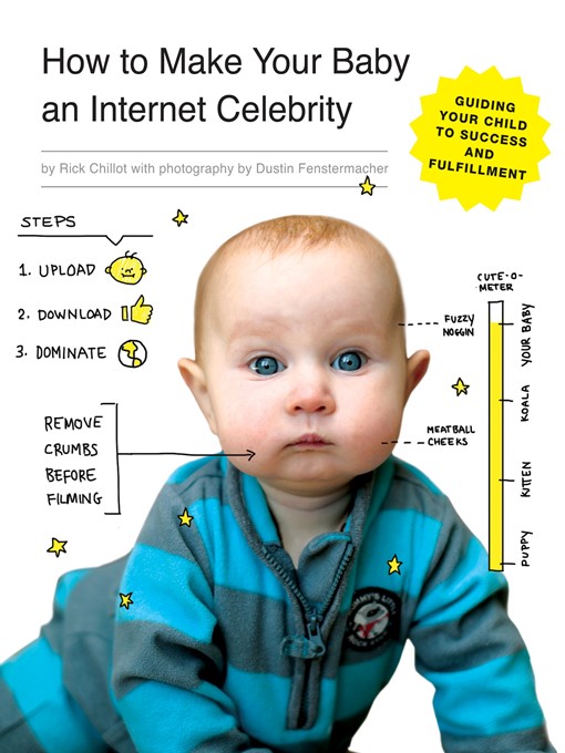 Title details for How to Make Your Baby an Internet Celebrity by Rick Chillot - Available